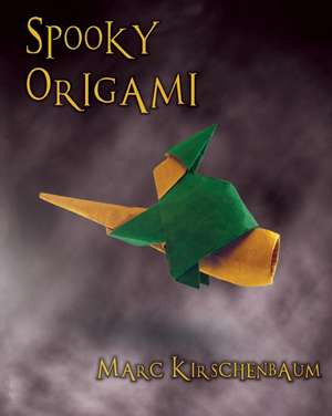 Spooky Origami de Marc Kirschenbaum