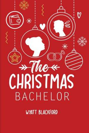 The Christmas Bachelor de Wyatt Blackford