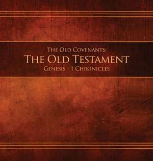 The Old Covenants, Part 1 - The Old Testament, Genesis - 1 Chronicles