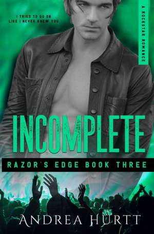 Incomplete: Razor's Edge - Book Three de Andrea Hurtt