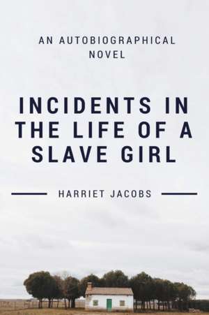 Incidents in the Life of a Slave Girl de Harriet Jacobs