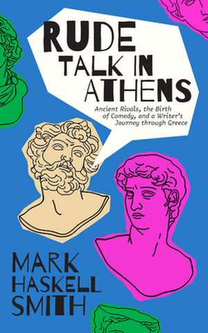 Rude Talk in Athens de Mark Haskell Smith