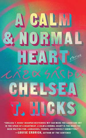 A Calm and Normal Heart de Chelsea T Hicks