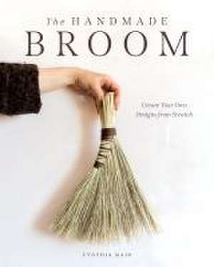 The Handmade Broom de Cynthia Main