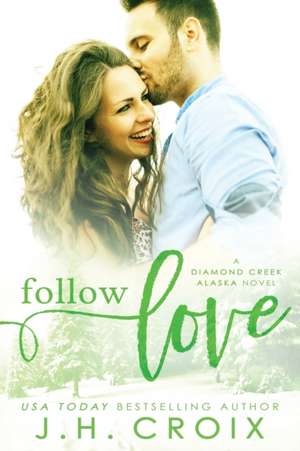 Follow Love de J. H. Croix