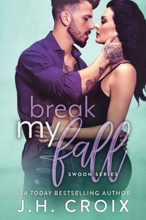 Break My Fall de J. H. Croix