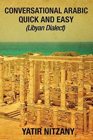 Conversational Arabic Quick and Easy de Yatir Nitzany