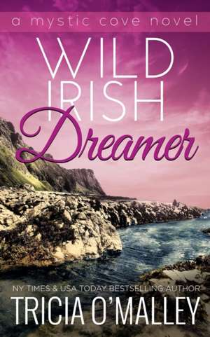 Wild Irish Dreamer de Tricia O'Malley