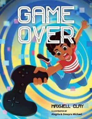 Clay, M: Game Over de Maxwell Clay