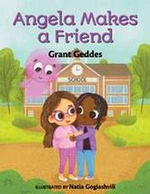 Angela Makes a Friend de Grant Geddes