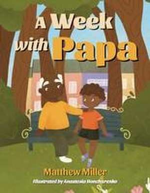 Miller, M: Week with Papa de Young Authors Publishing