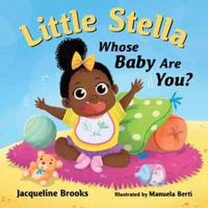 Little Stella, Whose Baby Are You? de Jacqueline Brooks