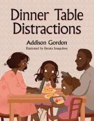 Dinner Table Distractions de Addison Gordon