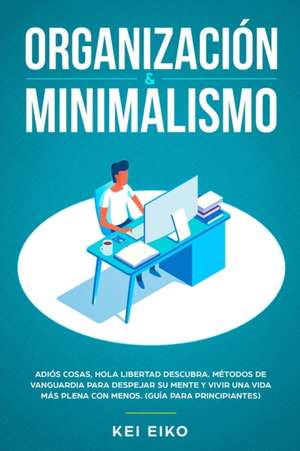 ORGANIZACIÓN & MINIMALISMO de Kei Eiko