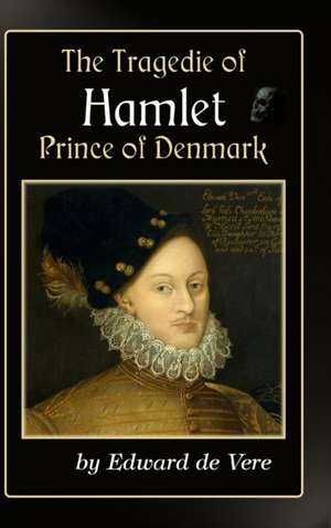 The Tragedie of Hamlet, Prince of Denmark de Edward de Vere