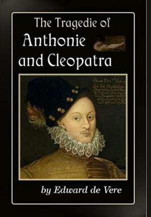 The Tragedie of Anthonie and Cleopatra de Edward de Vere