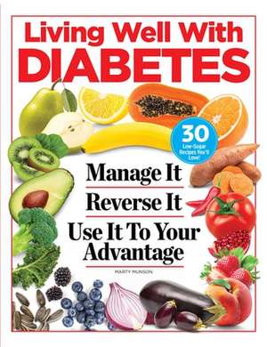 The Diabetes Advantage: Manage It. Reverse It. Put It to Use. de Marty Munson