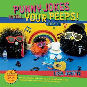 Punny Jokes to Tell Your Peeps! (Book 5) de Lisa Ayotte