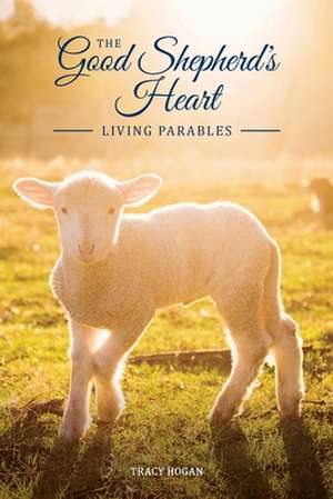 The Good Shepherd's Heart de Tracy Hogan