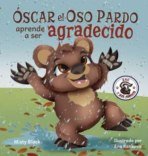 ¿Óscar el Oso aprenderá a ser agradecido? de Misty Black