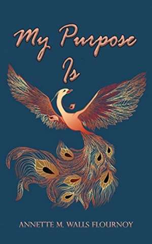 My Purpose Is de Annette M Walls Flournoy