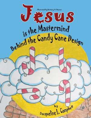 Jesus is the Mastermind Behind the Candy Cane Design de Jacqueline L Campbell