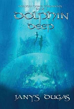 Dolphin Dome Chronicles de Janys Dugas