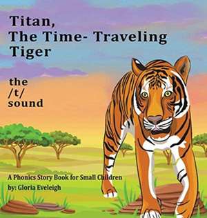 Titan the Time Travelling Tiger de Gloria Eveleigh