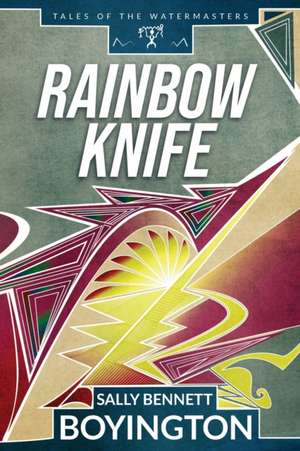 Rainbow Knife de Sally Bennett Boyington