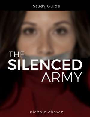 The Silenced Army Study Guide de Nichole Chavez