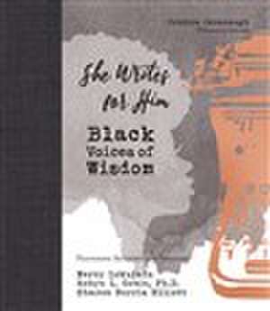 She Writes for Him: Black Voices of Wisdom de Cynthia Cavanaugh