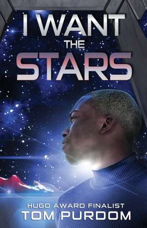 I Want the Stars de Tom Purdom