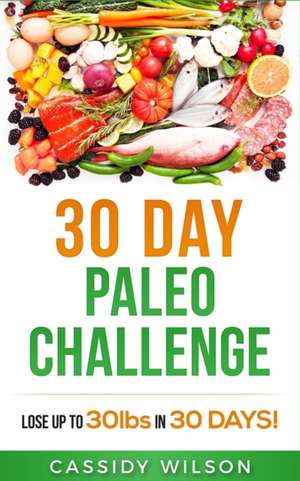 30 Day Paleo Challenge de Cassidy Wilson