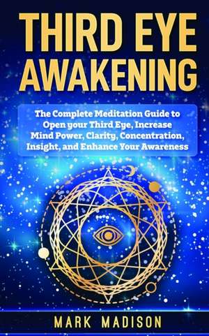 Third Eye Awakening de Mark Madison