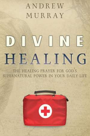 Divine Healing de Andrew Murray