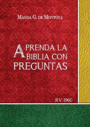 Aprenda la Biblia con preguntas de Magda G de Montoya