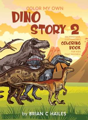 Color My Own Dino Story 2 de Brian C Hailes