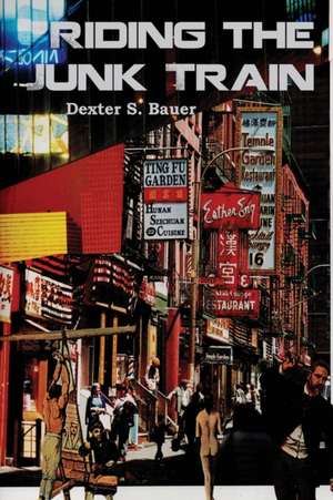 Riding the Junk Train de Dexter S. Bauer
