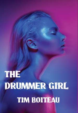 The Drummer Girl de Tim Boiteau