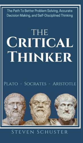 The Critical Thinker de Steven Schuster