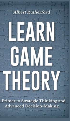 Learn Game Theory de Albert Rutherford