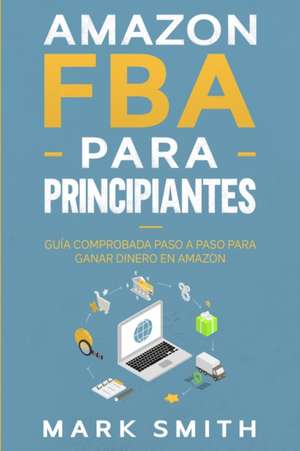 Amazon FBA para Principiantes de Mark Smith