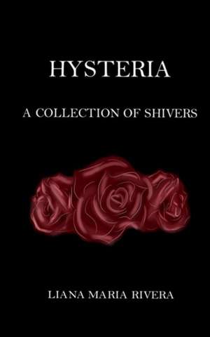 HYSTERIA de Liana Maria Rivera