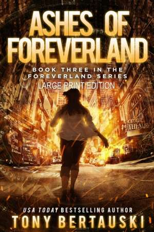 Ashes of Foreverland (Large Print Edition) de Tony Bertauski