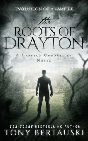 The Roots of Drayton de Tony Bertauski