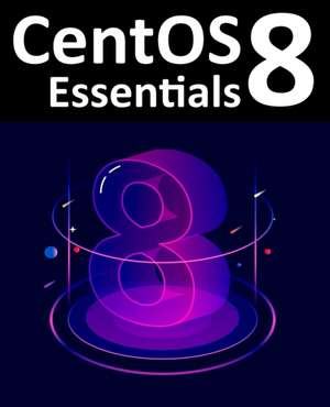 CentOS 8 Essentials de Neil Smyth