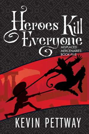 Heroes Kill Everyone de Kevin Pettway