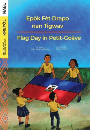 Thomas, A: Flag Day in Petit-Goa¿ve / Epo¿k Fe¿t Drapo nan T