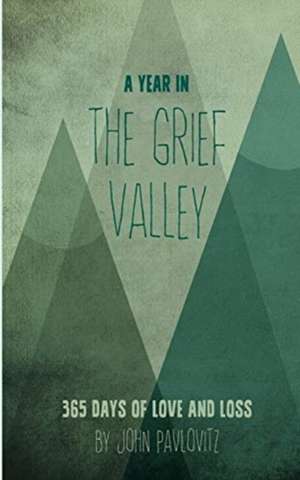 A Year in The Grief Valley de John Pavlovitz