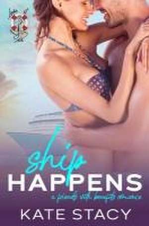 Ship Happens: A Friends With Benefits Romance de Kate Stacy